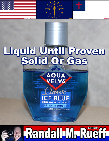 Liquid Until Proven Solid Or Gas
