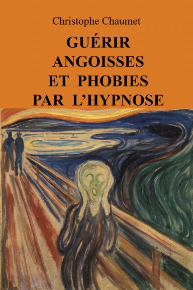 Guérir Angoisses et Phobies par l'Hypnose