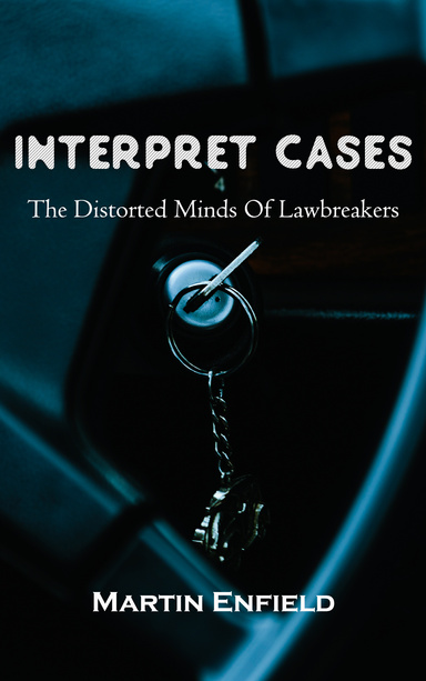 Interpret cases The distorted minds of lawbreakers
