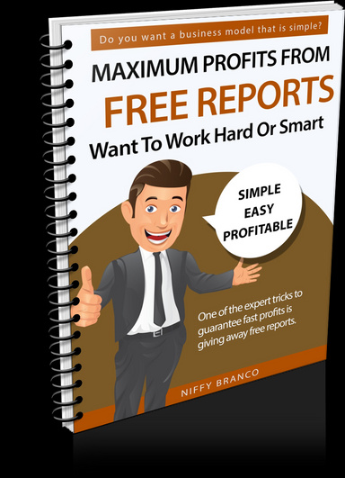 Maximum Profits From Free Reports