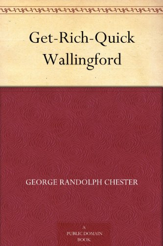 Get-Rich-Quick Wallingford by George Randolph Chester