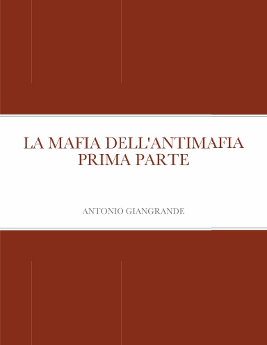 LA MAFIA DELL'ANTIMAFIA PRIMA PARTE