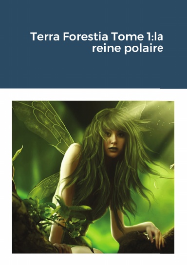Terra Forestia Tome 1:la reine polaire