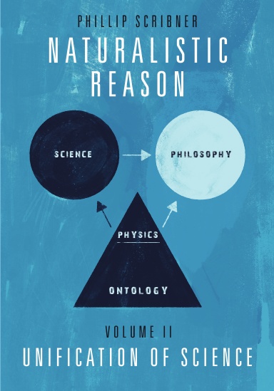 Naturalistic Reason: Volume II, Unification of Science
