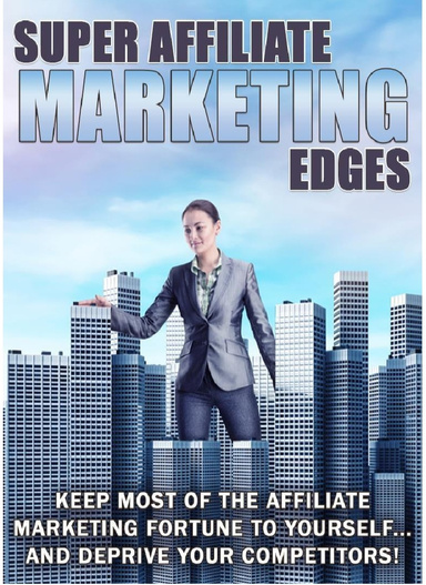 Super Affiliate Marketing edges