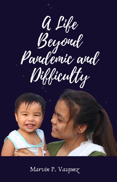 A Life Beyond Pandemic and Difficulty