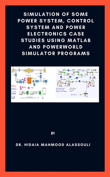 Simulation of Some Power System, Control System and Power Electronics Case Studies Using Matlab and PowerWorld Simulator Programs