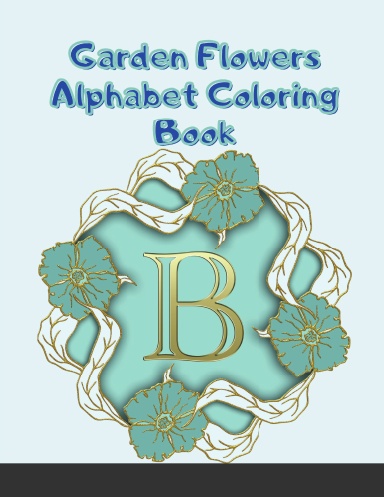 Garden Flowers Alphabet and Number Coloring Book (Dover Design Coloring Books)