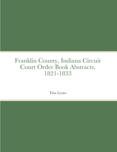 Franklin County, Indiana Circuit Court Order Book Abstracts, 1821-1833