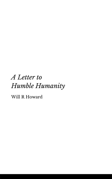 A Letter to Humble Humanity