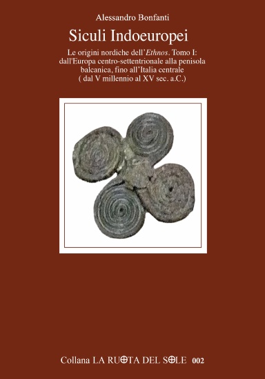Siculi Indoeuropei - Le origini nordiche dell'Ethnos, Tomo I