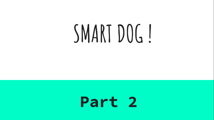 Smart Dog! (Part 2)
