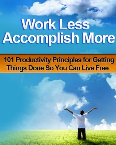 Work Less Accomplish More
