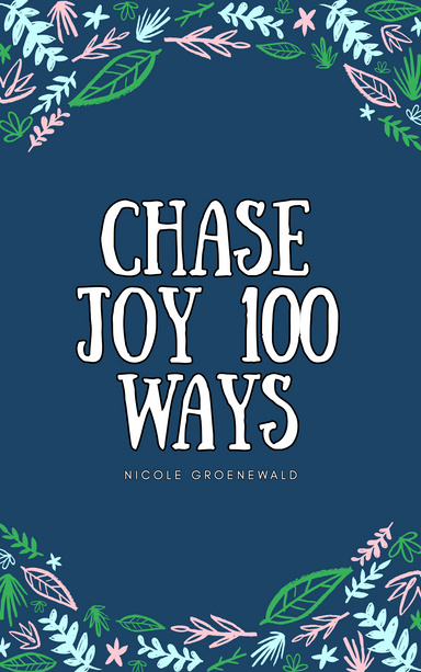 Chase Joy 100 Ways
