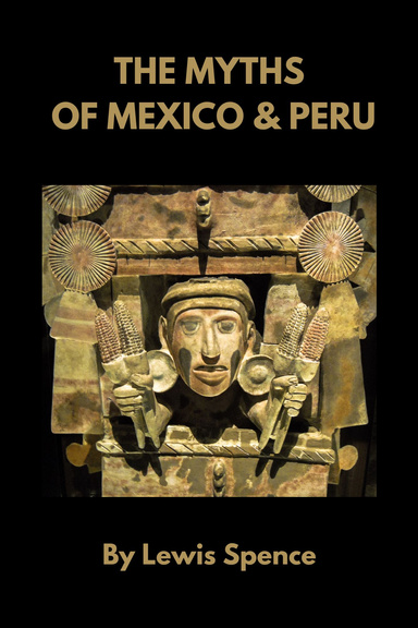 The Myths of Mexico & Peru
