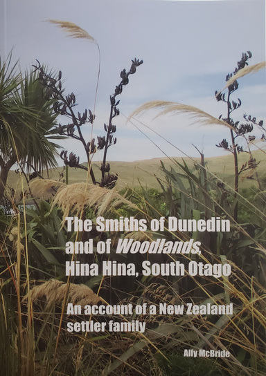 The Smiths of Dunedin and of Woodlands, Hina Hina, South Otago