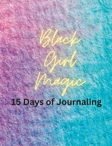 BLAC GIRL MAGIC 15 DAYS TO JOURNALING