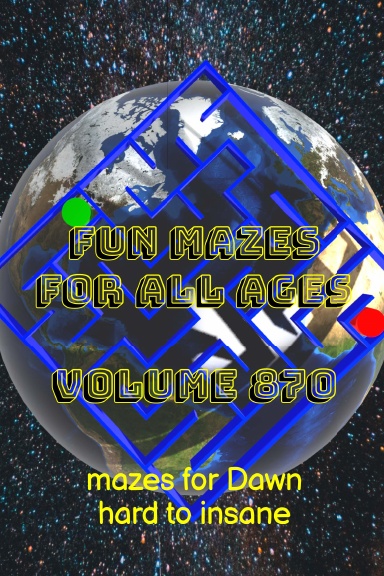 Fun Mazes for All Ages Volume 870: Mazes for Dawn — Hard to Insane