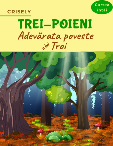 Trei-Poieni / Cartea întâi / Adevărata poveste a lui Troi