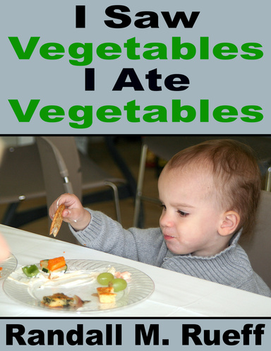 I Saw Vegetables I Ate Vegetables