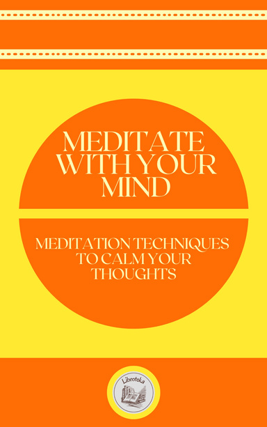 MEDITATE WITH YOUR MIND