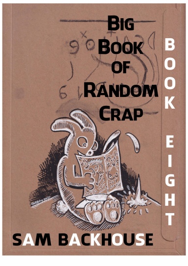 Big Book of Random Crap (Book Eight)