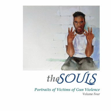 The Souls: Portraits of Victims of Gun Violence, Volume 4