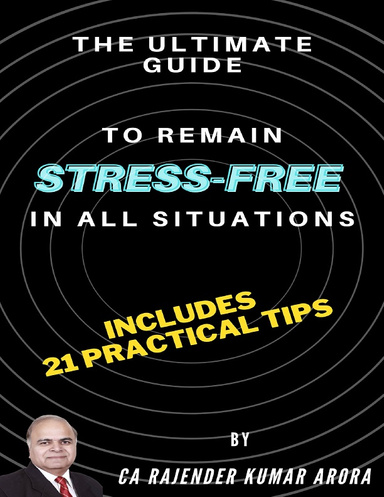 THE ULTIMATE GUIDE TO REMAIN STRESS-FREE IN ALL SITUATIONS.