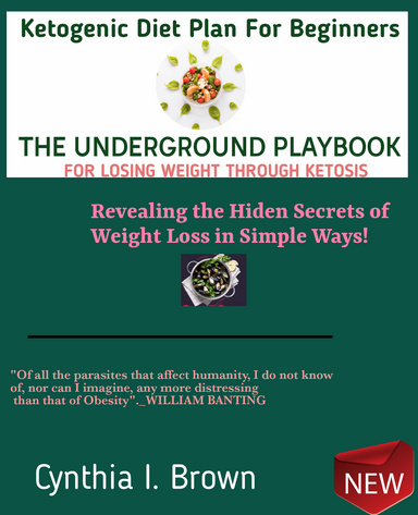 Ketogenic Diet Plan For Beginners—The Underground Playbook for Losing Weight Through Ketosis