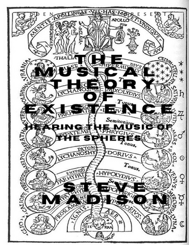 The Musical Theory of Existence: Hearing the Music of the Spheres