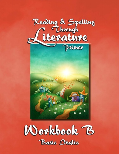 Workbook B - Reading & Spelling Lessons Through Literature Primer ...