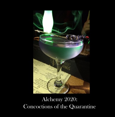 Alchemy 2020: Concoctions of the Quarantine