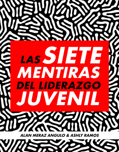 Las Siete Mentiras del Liderazgo Juvenil