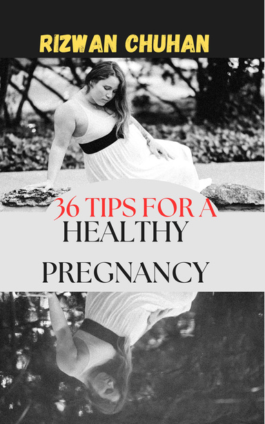 36 Tips for a Healthy Pregnancy