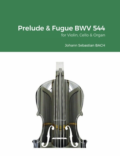 Prelude and Fugue in B minor for Violin, Cello & Organ (2 manuals).