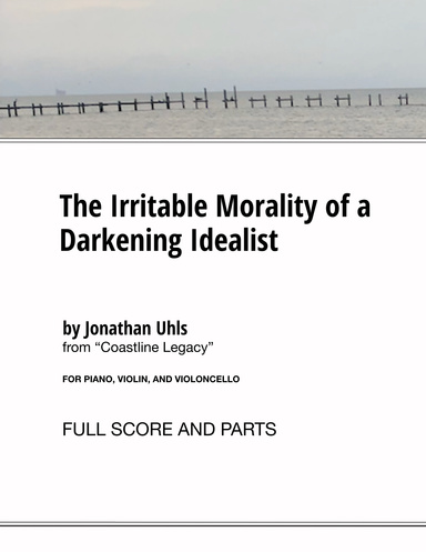 The Irritable Morality of a Darkening Idealist (Full Score and Parts)