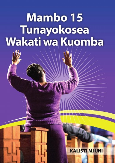 Mambo 15 Tunayokosea Wakati wa Kuomba