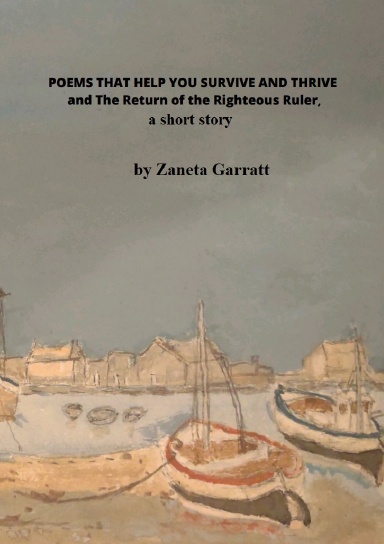 POEMS THAT HELP YOU SURVIVE AND THRIVE and THE RETURN OF THE RIGHTFUL RULER, a short story