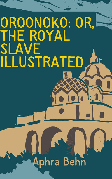 Oroonoko: or, the Royal Slave Illustrated