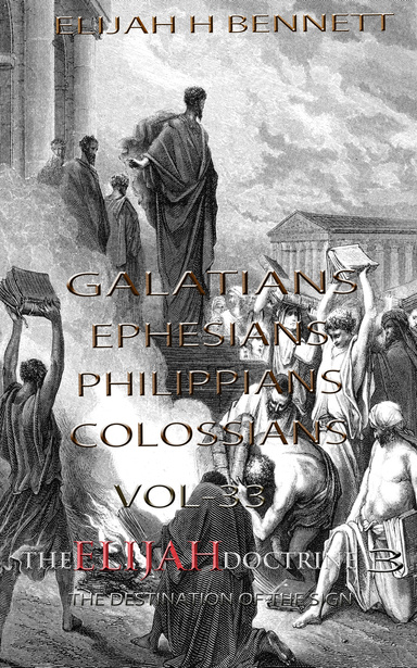 THE ELIJAH DOCTRINE 3_VOL33-GALATIANS_EPHESIANS_PHILIPPIANS_COLOSSIANS