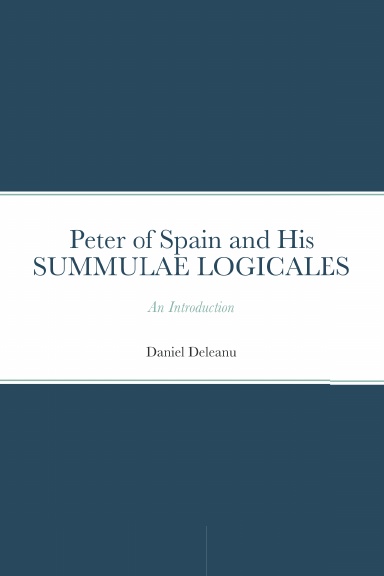 Peter of Spain and His SUMMULAE LOGICALES