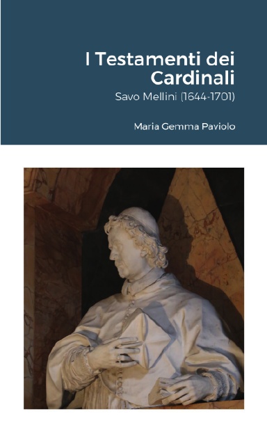 I Testamenti dei Cardinali: Savo Mellini (1644-1701)