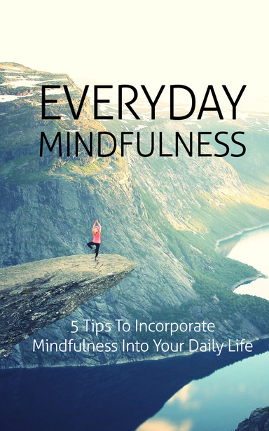 5 Tips To Incoporate Mindfulness