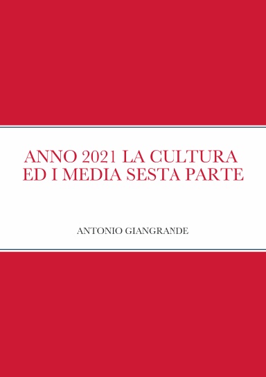ANNO 2021 LA CULTURA  ED I MEDIA SESTA PARTE