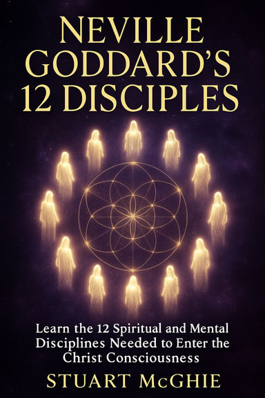 NEVILLE GODDARDS 12 DISCIPLES