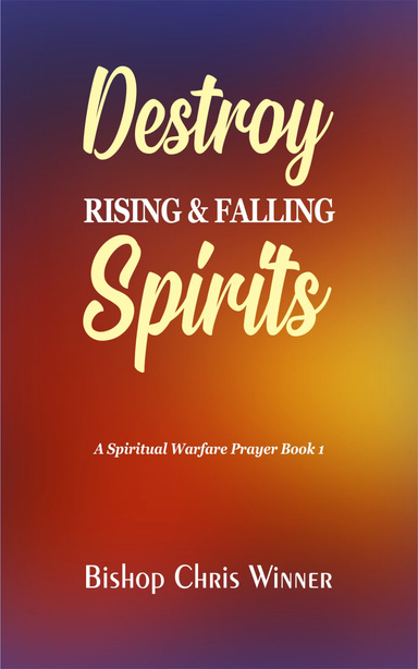 DESTROY RISING AND FALLING SPIRITS