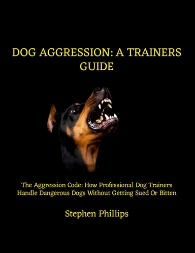 Dog Aggression: A Trainers Guide