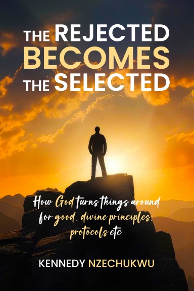 THE REJECTED BECOMES THE SELECTED
