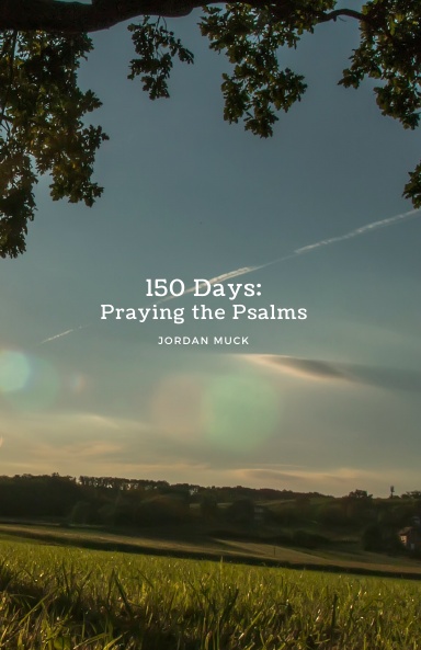 150 Days: Praying the Psalms