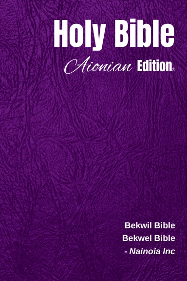 Holy Bible Aionian Edition: Bekwel Bible